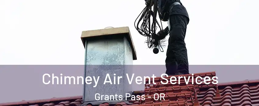  Chimney Air Vent Services Grants Pass - OR