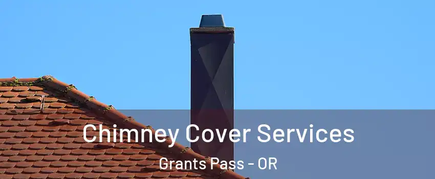  Chimney Cover Services Grants Pass - OR