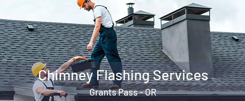 Chimney Flashing Services Grants Pass - OR
