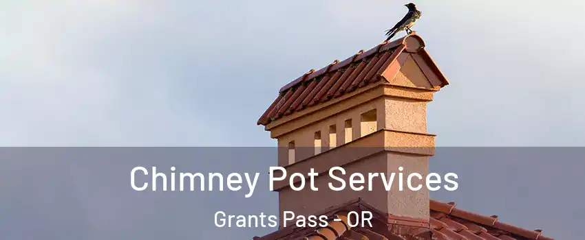  Chimney Pot Services Grants Pass - OR
