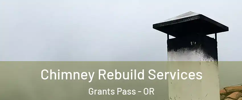  Chimney Rebuild Services Grants Pass - OR