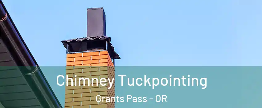  Chimney Tuckpointing Grants Pass - OR