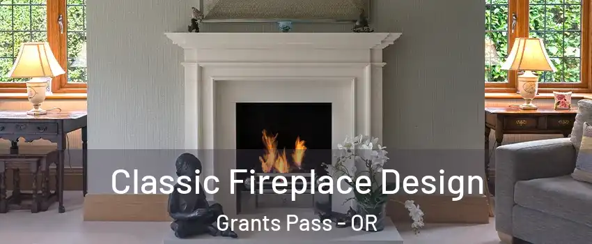  Classic Fireplace Design Grants Pass - OR