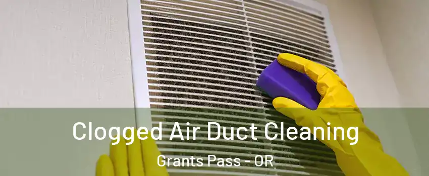  Clogged Air Duct Cleaning Grants Pass - OR