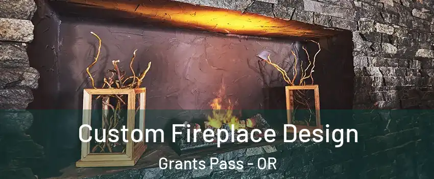  Custom Fireplace Design Grants Pass - OR
