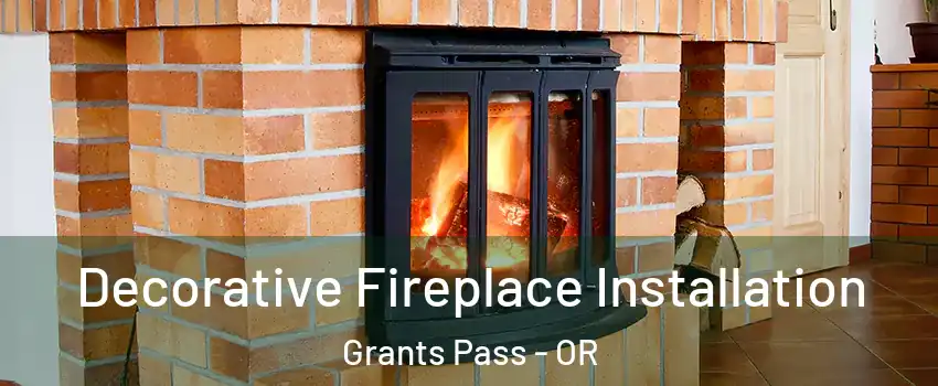  Decorative Fireplace Installation Grants Pass - OR