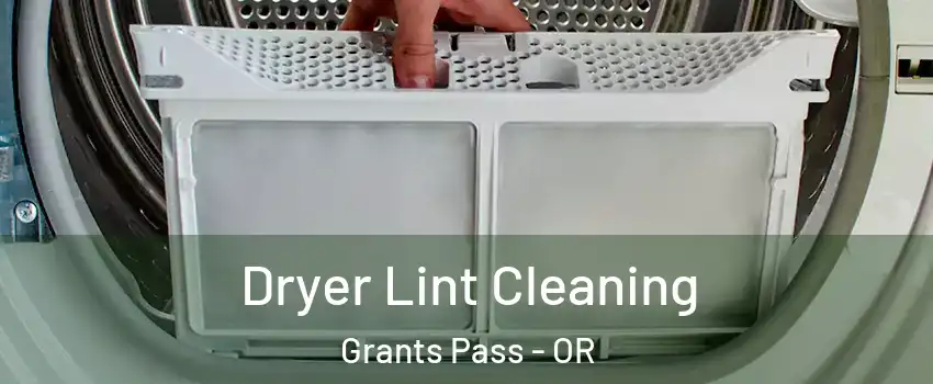  Dryer Lint Cleaning Grants Pass - OR