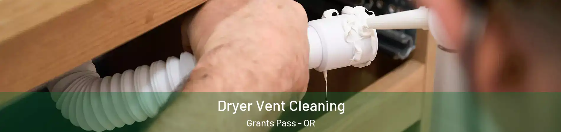  Dryer Vent Cleaning Grants Pass - OR