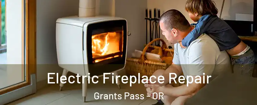  Electric Fireplace Repair Grants Pass - OR