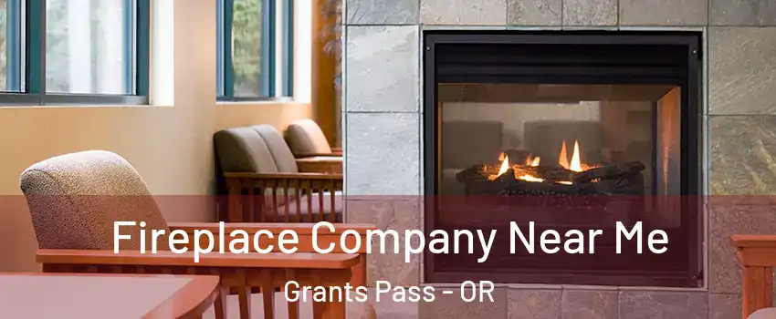  Fireplace Company Near Me Grants Pass - OR