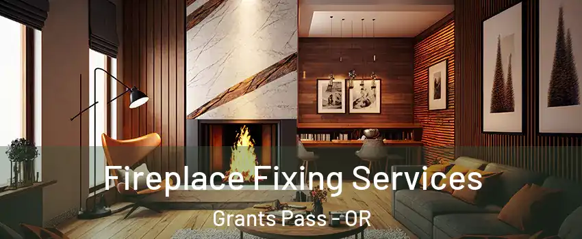 Fireplace Fixing Services Grants Pass - OR