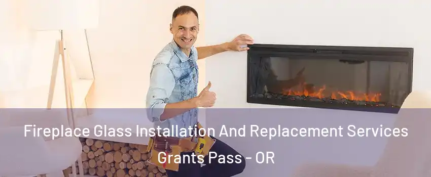  Fireplace Glass Installation And Replacement Services Grants Pass - OR