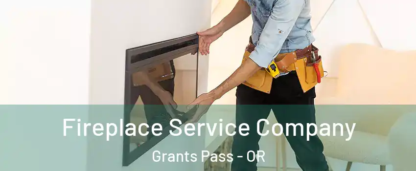  Fireplace Service Company Grants Pass - OR
