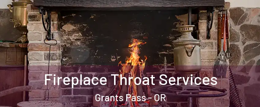  Fireplace Throat Services Grants Pass - OR