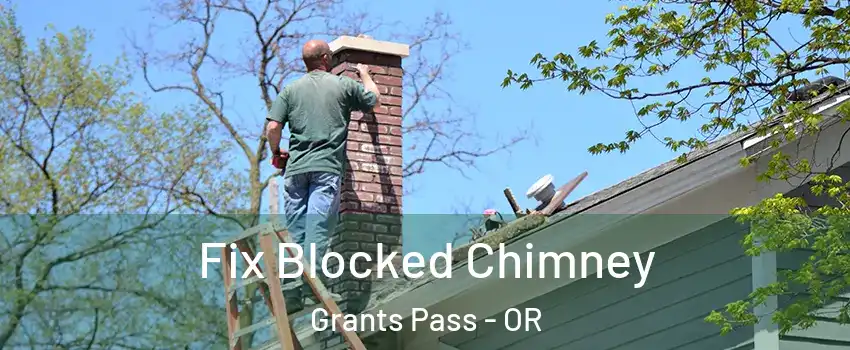  Fix Blocked Chimney Grants Pass - OR