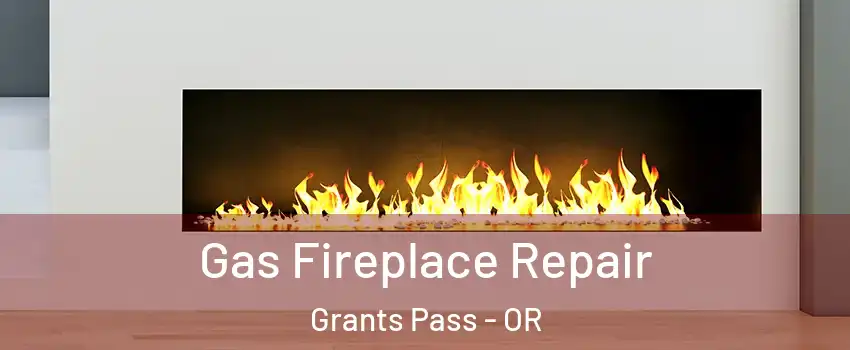  Gas Fireplace Repair Grants Pass - OR