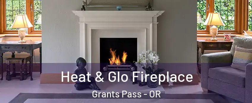  Heat & Glo Fireplace Grants Pass - OR