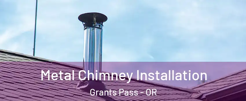  Metal Chimney Installation Grants Pass - OR