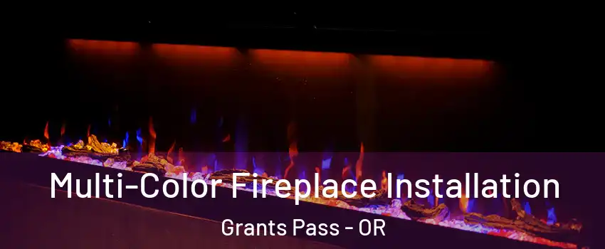  Multi-Color Fireplace Installation Grants Pass - OR
