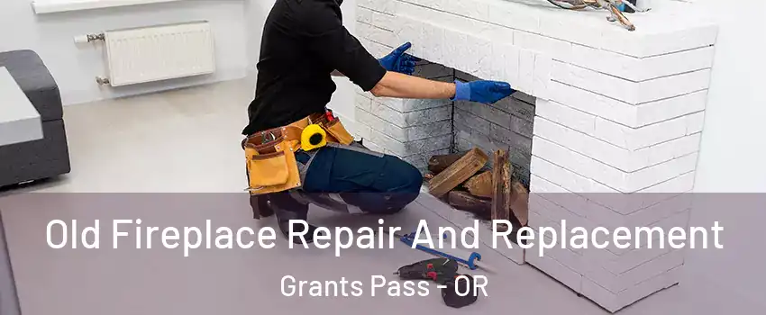  Old Fireplace Repair And Replacement Grants Pass - OR