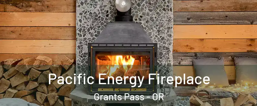  Pacific Energy Fireplace Grants Pass - OR