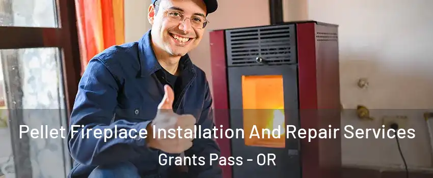  Pellet Fireplace Installation And Repair Services Grants Pass - OR