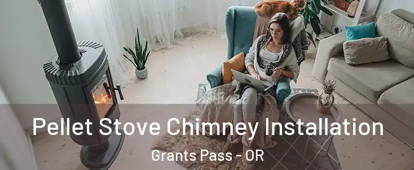  Pellet Stove Chimney Installation Grants Pass - OR
