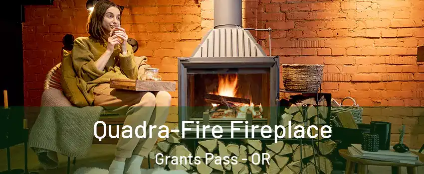  Quadra-Fire Fireplace Grants Pass - OR