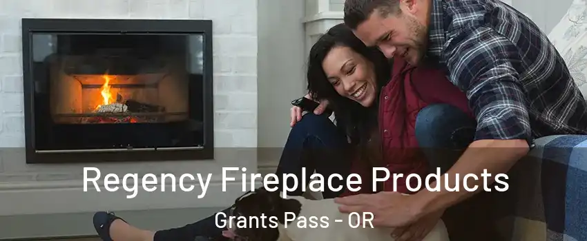  Regency Fireplace Products Grants Pass - OR