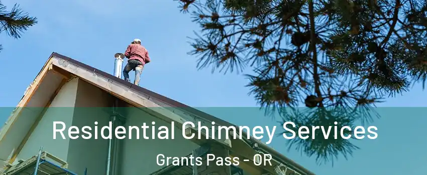  Residential Chimney Services Grants Pass - OR