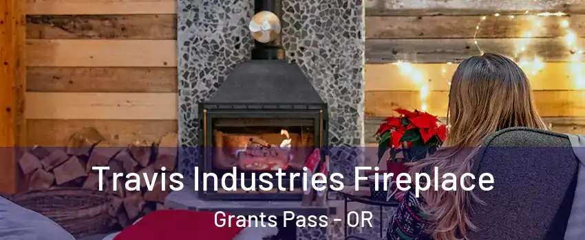 Travis Industries Fireplace Grants Pass - OR