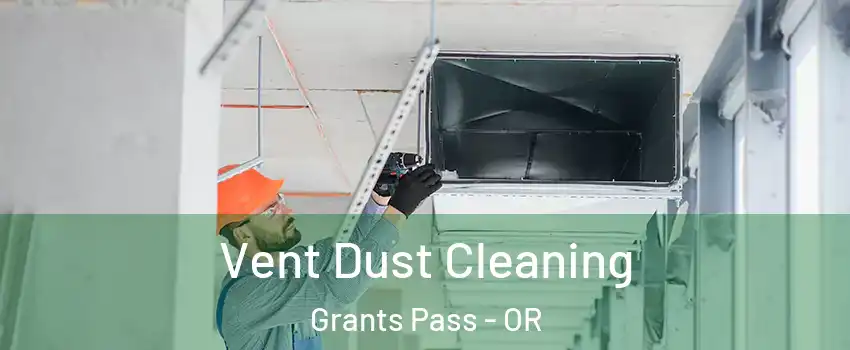  Vent Dust Cleaning Grants Pass - OR