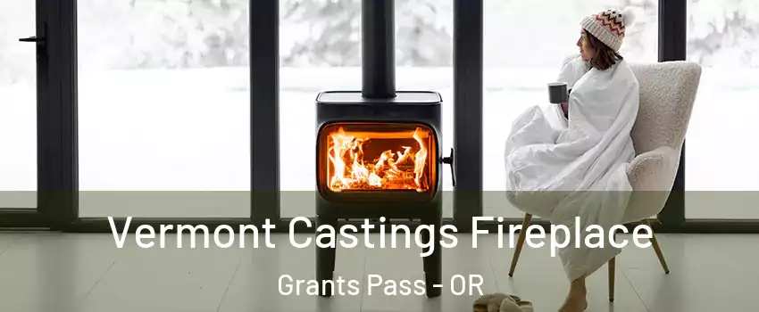  Vermont Castings Fireplace Grants Pass - OR
